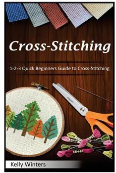 Paperback Cross-Stitching: 1-2-3 Quick Beginners Guide to Cross-Stitching Book