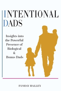 Paperback Intentional Dads: Insights into the Powerful Presence of Biological and Bonus Dads Book
