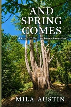Paperback And Spring Comes: A Gestalt Path to Inner Freedom Book