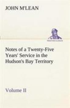 Paperback Notes of a Twenty-Five Years' Service in the Hudson's Bay Territory Volume II. Book