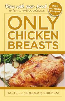 Spiral-bound Only Chicken Breasts: Tastes Like (Great) Chicken Book