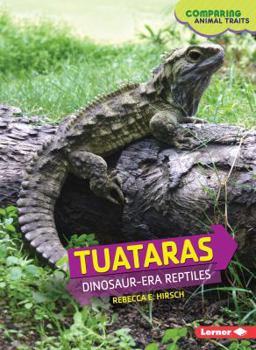 Tuataras: Dinosaur-Era Reptiles - Book  of the Comparing Animal Traits