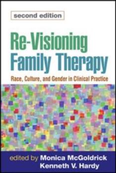 Hardcover Re-Visioning Family Therapy, Second Edition: Race, Culture, and Gender in Clinical Practice Book