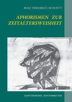 Paperback Aphorismen zur Zeitaltersweisheit: Kopfverdreher, Kopfzerbrecher [German] Book