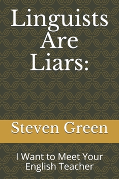 Paperback Linguists Are Liars: : I Want to Meet Your English Teacher Book