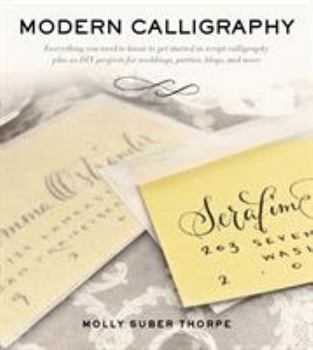 Paperback Modern Calligraphy: Everything You Need to Know to Get Started in Script Calligraphy Book