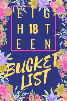 Paperback Eighteen Bucket List: Bucket List Notebook: Journal Planner For Travel and Adventures; Inspiration and Motivation: Gifts for Teen Girls Turn Book