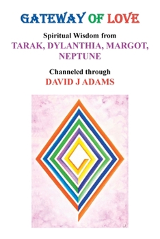 Paperback Gateway of Love: Spiritual Wisdom from Tarak, Dylanthia, Margot, Neptune Book