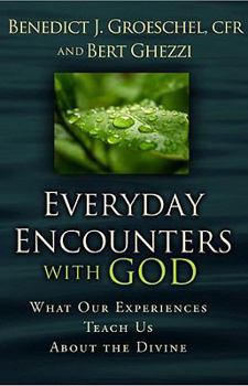 Paperback Everyday Encounters with God: What Our Experiences Teach Us about the Divine Book
