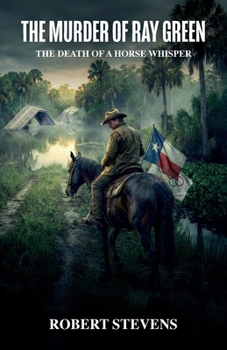 The Murder of Ray Green, The Death of a Horse Whisper