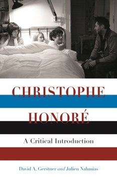 Christophe Honoré: A Critical Introduction - Book  of the Contemporary Approaches to Film and Media Series
