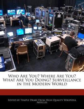 Paperback Who Are You? Where Are You? What Are You Doing? Surveillance in the Modern World Book