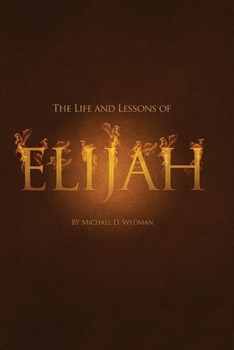Paperback The Life and Lessons of Elijah Book