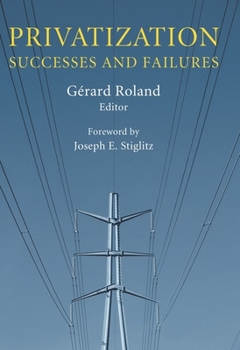 Privatization: Successes and Failures (Initiative for Policy Dialogue at Columbia: Challenges in Development and Globalization) - Book  of the Initiative for Policy Dialogue at Columbia: Challenges in Development and Globalization