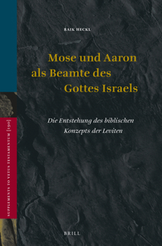 Hardcover Mose Und Aaron ALS Beamte Des Gottes Israels: Die Entstehung Des Biblischen Konzepts Der Leviten [German] Book