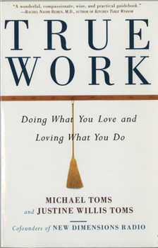 Paperback True Work: Doing What You Love and Loving What You Do Book