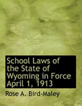 School Laws of the State of Wyoming in Force April 1 1913