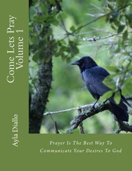 Paperback Come Lets Pray Volume 1: Communicate Your Desires To God Book