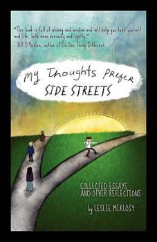 Paperback My Thoughts Prefer Side Streets - Collected Essays and Other Reflections Book