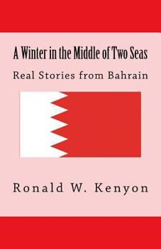 Paperback A Winter in the Middle of Two Seas: Real Stories from Bahrain Book