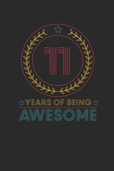 11 Years Of Being Awesome: Small Lined Notebook –  Awesome Birthday Gift Idea