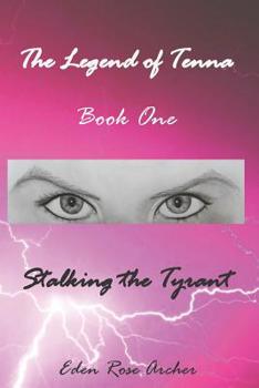 Paperback The Legend of Tenna: Book One: Stalking the Tyrant Book