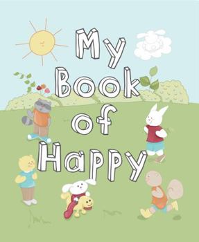 Paperback My Book of Happy: Happiness Journal and Workbook for Kids Book