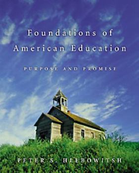 Hardcover Foundations of American Education: Purpose and Promise [With Infotrac] Book