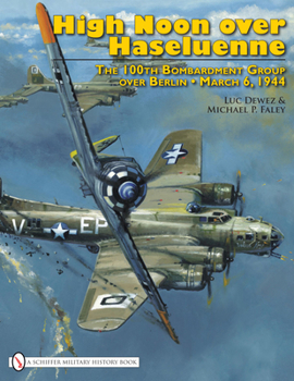 Hardcover High Noon Over Haseluenne: The 100th Bombardment Group Over Berlin, March 6,1944 Book