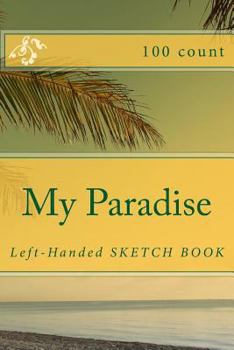 My Paradise: Left-Handed Sketch Book
