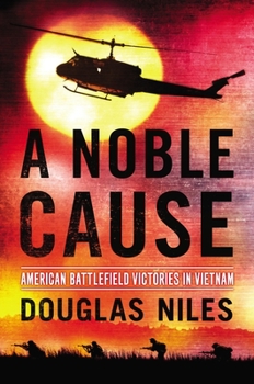 Hardcover A Noble Cause: American Battlefield Victories in Vietnam Book