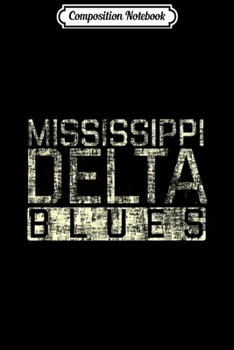 Composition Notebook: Mississippi Delta Blues Vintage Retro Distressed  Journal/Notebook Blank Lined Ruled 6x9 100 Pages