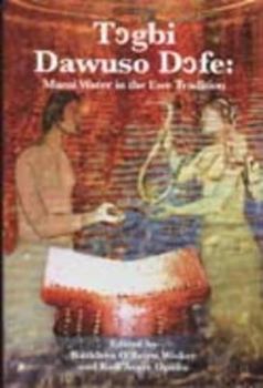 Hardcover Togbi Dawuso Dofe: Mami Water in the Ewe Tradition Book