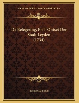 Paperback De Belegering, En'T Ontset Der Stadt Leyden (1734) [Dutch] Book