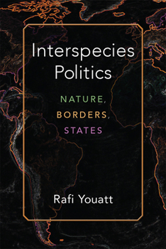 Hardcover Interspecies Politics: Nature, Borders, States Book