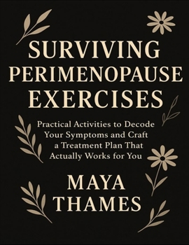 Paperback Surviving Perimenopause Exercises: Practical Activities To Decode Your Symptoms And Craft A Treatment Plan That Actually Works For You Book