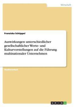 Paperback Auswirkungen unterschiedlicher gesellschaftlicher Werte- und Kulturvorstellungen auf die Führung multinationaler Unternehmen [German] Book