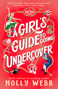 A Girl's Guide to Going Undercover (A Rose Patrol Mystery)
