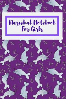 Paperback Narwhal Notebook For Girls: Fantastic Notebook For All Who Love The Majestic Narwhal Book