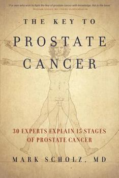 Paperback The Key to Prostate Cancer: 30 Experts Explain 15 Stages of Prostate Cancer Book
