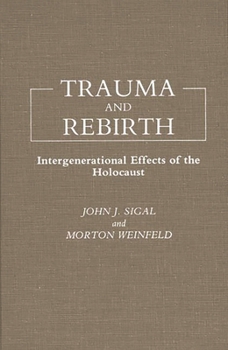 Hardcover Trauma and Rebirth: Intergenerational Effects of the Holocaust Book