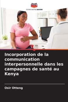 Paperback Incorporation de la communication interpersonnelle dans les campagnes de santé au Kenya [French] Book