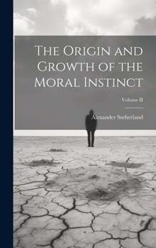 Hardcover The Origin and Growth of the Moral Instinct; Volume II Book