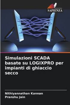 Paperback Simulazioni SCADA basate su LOGIXPRO per impianti di ghiaccio secco [Italian] Book