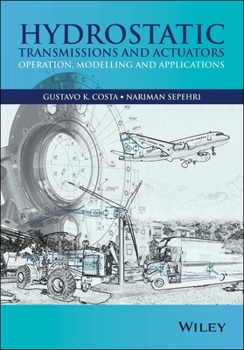 Hardcover Hydrostatic Transmissions and Actuators: Operation, Modelling and Applications Book