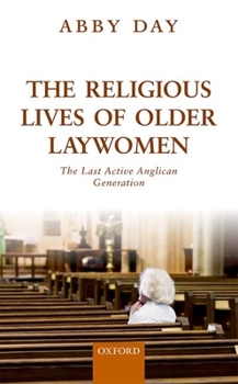 Hardcover The Religious Lives of Older Laywomen: The Final Active Anglican Generation Book