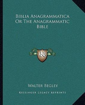 Paperback Biblia Anagrammatica Or The Anagrammatic Bible Book