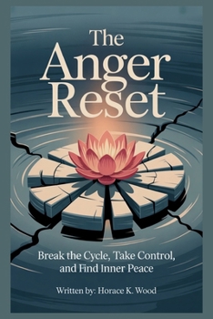 The Anger Reset: Break The Circle, Take control and Find Inner Peace