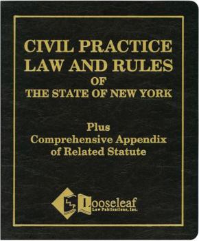 Loose Leaf Civil Practice Law & Rules of the State of New York: Plus Comprehensive Appendix of Related Statute Book