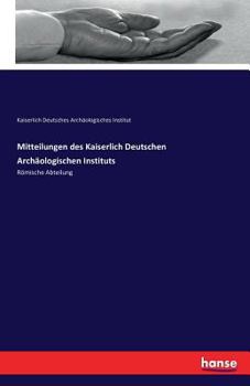 Mitteilungen Des Kaiserlich Deutschen Archaologischen Instituts